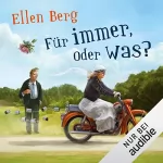 Ellen Berg: Für immer, oder was?: (K)ein Liebes-Roman