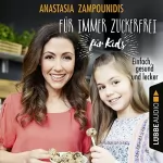 Anastasia Zampounidis: Für immer zuckerfrei - für Kids: Einfach, gesund und lecker