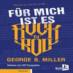 George B Miller: Für mich ist es Rock 