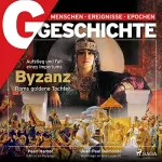 G Geschichte: G/GESCHICHTE - Byzanz - Roms goldene Tochter: Aufstieg und Fall eines Imperiums