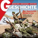 G Geschichte: G/GESCHICHTE - Der Spanische Bürgerkrieg: Brigaden, Legion Condor und die Generalprobe zum Zweiten Weltkrieg