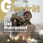 G Geschichte: G/GESCHICHTE Porträt - Das Ruhrgebiet: Deutschlands eisernes Herz