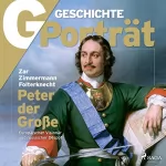 G Geschichte: G/GESCHICHTE Porträt - Peter der Große: Europäischer Visionär und russischer Despot