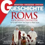 G GESCHICHTE: G/GESCHICHTE - Roms Goldenes Zeitalter: Die großen Kaiser von Trajan zu Mark Aurel