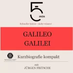 Jürgen Fritsche: Galileo Galilei - Kurzbiografie kompakt: 5 Minuten - Schneller hören - mehr wissen!