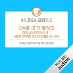 Andrea Gentile: Game of Thrones - Der Winter naht - aber wann ist er endlich da?: Wissenschaft in Kultserien