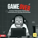 Sebastian Jäger: Game Over: Kuriose Videospiele-Fakten und unterhaltsame Gaming-Geschichten: Aus der Buch-Reihe Gaming Nonsense (Gaming Nonsense: Die Bücher-Serie rund um Videospiele)