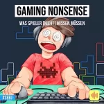 Sebastian Jäger: Gaming Nonsense: was Spieler (nicht) wissen müssen: Kuriose Videospiele-Fakten und unglaubliche Geschichten (Gaming Nonsense: Die Bücher-Serie rund um Videospiele)