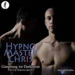 Hypno-Master Chris: Gangbang im Darkroom: Eine Gay Hypnose, passiv