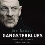 Joe Bausch: Gangsterblues: Harte Geschichten