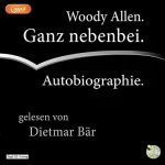 Woody Allen: Ganz nebenbei: Autobiographie