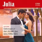 Tara Pammi: Geborgen in den Armen des sexy Milliardärs: Julia - Reich & Schön