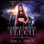 Jen L. Grey: Gebrochener Fluch: Der Wolf Mit Dem Mal 3
