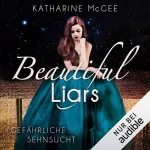 Katherine McGee: Gefährliche Sehnsucht: Beautiful Liars 2