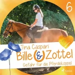 Tina Caspari: Gefahr auf der Pferdekoppel: Bille und Zottel 6