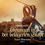 Alfred Bekker: Gefangen in der belagerten Stadt: Tatort Mittelalter 4