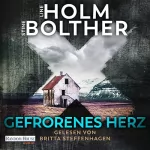 Line Holm, Stine Bolther, Günther Frauenlob - Übersetzer, Franziska Hüther - Übersetzer: Gefrorenes Herz: Die Maria-Just-Reihe 1