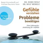 Doris Wolf, Rolf Merkle: Gefühle verstehen, Probleme bewältigen: Eine Gebrauchsanleitung für Gefühle