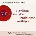 Doris Wolf, Rolf Merkle: Gefühle verstehen, Probleme bewältigen: Essentials. Themen auf den Punkt gebracht.