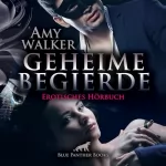 Amy Walker: Geheime Begierde. Erotisches Hörbuch: Wenn der eigene Mann den Seitensprung erlaubt...