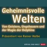Rainer Holbe: Geheimnisvolle Welten: 