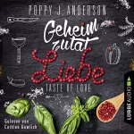 Poppy J. Anderson: Geheimzutat Liebe: Taste of Love - Die Köche von Boston 1