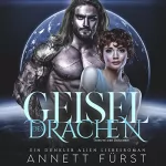 Annett Furst: Geisel des Drachen: Ein dunkler Alien Liebesroman (Tribute der Drachen 3)