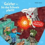 Heiko Wolz: Geister – bis das Schwein pfeift!: Minecraft 6
