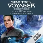 Christie Golden: Geistreise 1 - Alte Wunden: Star Trek Voyager 3