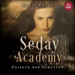 Karin Kratt: Gejagte der Schatten: Seday Academy 1
