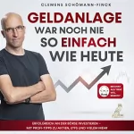 Clemens Schömann-Finck: Geldanlage war noch nie so einfach wie heute: Erfolgreich an der Börse investieren - Mit Profi-Tipps zu Aktien, ETFs und vielem mehr - Bekannt aus "René will Rendite"