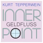 Kurt Tepperwein: Geldfluss: Inner Point