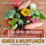 Pierre Bohn, Torsten Abrolat: Gemüse und Wildpflanzen: Kampf gegen Pathogene: Ratgeber Wissen kompakt aus der Reihe "Die Sirene des Körpers"
