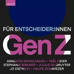Annahita Esmailzadeh, Julius de Gruyter, Hauke Schwiezer, Jo Dietrich: Gen Z: Für Entscheider:innen