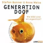 Stefan Bonner, Anne Weiss: Generation Doof. Wie blöd sind wir eigentlich?: 