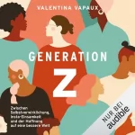 Valentina Vapaux: Generation Z: Zwischen Selbstverwirklichung, Insta-Einsamkeit und der Hoffnung auf eine bessere Welt