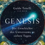 Guido Tonelli: Genesis: Die Geschichte des Universums in sieben Tagen