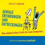 Philip Ardagh, Ulrich Thiele: Geniale Erfindungen und Entdeckungen: Vom elektrischen Licht bis zum Computer