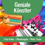 Berit Hempel, Sandra Pfitzner: Geniale Künstler - Frida Kahlo, Michelangelo, Mark Twain: Abenteuer & Wissen
