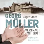 Roger Steer: Georg Müller: Vertraut mit Gott