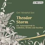 Theodor Storm: Gert Westphal liest Theodor Storm: Ein Autorenporträt in Gedichten, Briefen und Novellen