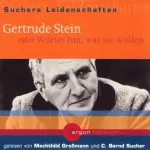 C. Bernd Sucher: Gertrude Stein oder Wörter tun, was sie wollen: Suchers Leidenschaften