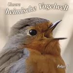 Karl Heinz Dingler: Gesänge und Rufe heimischer Vogelarten: Unsere heimische Vogelwelt 1