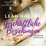 Leah Hasjak: Geschäftliche Beziehungen: Historischer Liebesroman (Irrungen, Wirrungen 1)