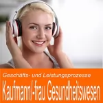 Ben Reichgruen: Geschäfts- und Leistungsprozesse für Kaufmann / Kauffrau im Gesundheitswesen: 