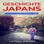 Viktoria Niebuhr: Geschichte Japans: Von der Frühgeschichte bis heute
