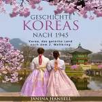 Janina Hansell: Geschichte Koreas nach 1945: Korea, das geteilte Land nach dem 2. Weltkrieg