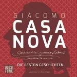 Giacomo Casanova: Geschichte meines Lebens: Die besten Geschichten: 