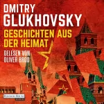 Dmitry Glukhovsky, M. David Drevs - Übersetzer, Christiane Pöhlmann - Übersetzer, Franziska Zwerg - Übersetzer: Geschichten aus der Heimat: 