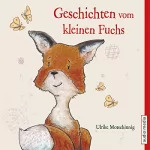 Ulrike Motschiunig: Geschichten vom kleinen Fuchs: 